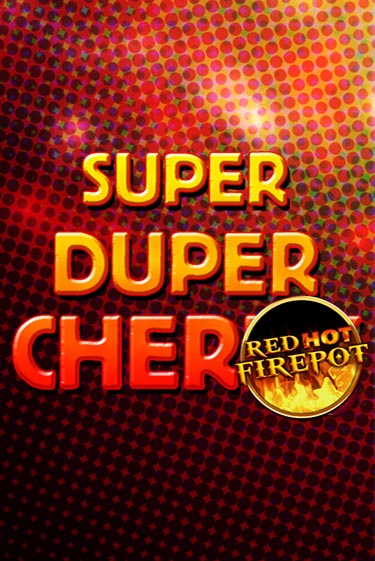 Super Duper Cherry Red Hot Firepot игра онлайн | Casino 888 бесплатно и без регистрации